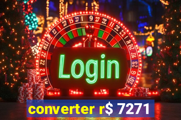 converter r$ 7271